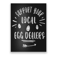 Support Your Local Egg Dealers,Chicken Lover Poster