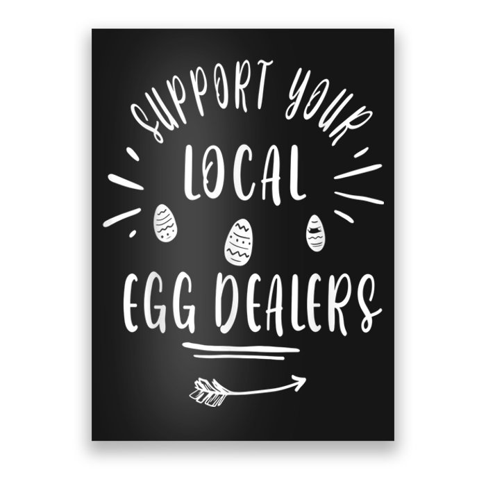 Support Your Local Egg Dealers,Chicken Lover Poster