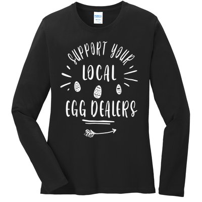 Support Your Local Egg Dealers,Chicken Lover Ladies Long Sleeve Shirt