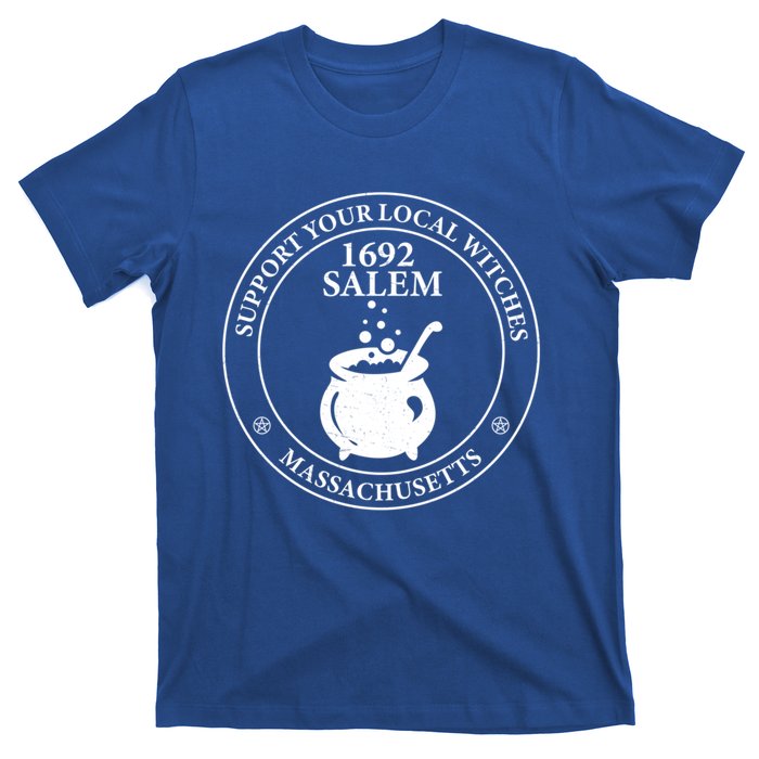 Support Your Local Witches The 1692 Witch Trials Of Salem Funny Gift T-Shirt