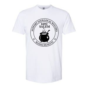 Support Your Local Witches The 1692 Witch Trials Of Salem Funny Gift Softstyle CVC T-Shirt