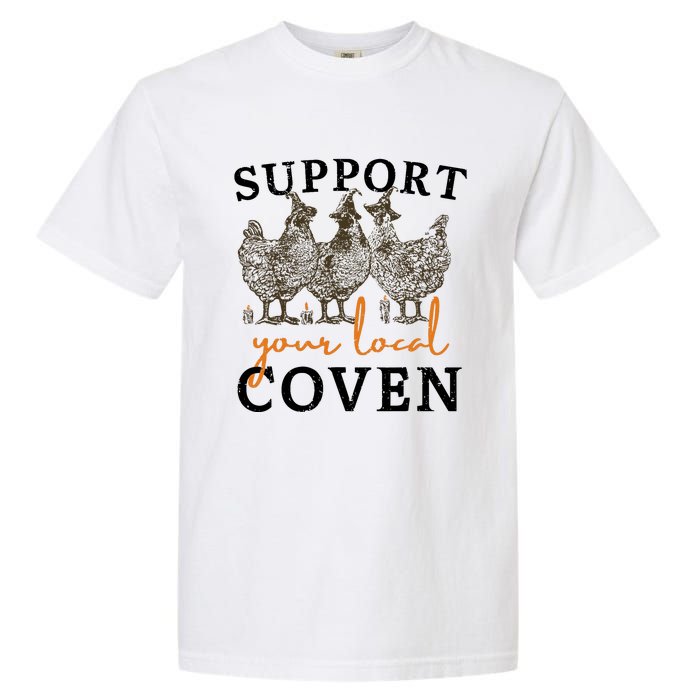 Support Your Local Coven Funny Farm Witch Chicken Halloween Garment-Dyed Heavyweight T-Shirt