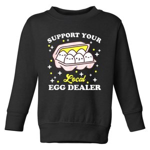 Support Your Local Egg Dealer, Farm Fresh Eggs Funny Farm Toddler Sweatshirt