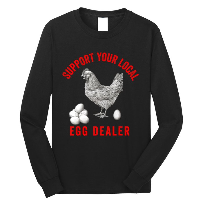 Support Your Local Egg Dealers Chicken Egg Lover Long Sleeve Shirt