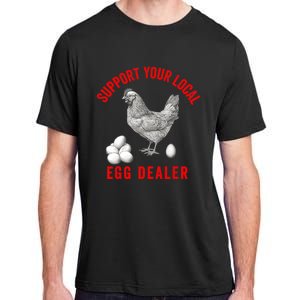 Support Your Local Egg Dealers Chicken Egg Lover Adult ChromaSoft Performance T-Shirt