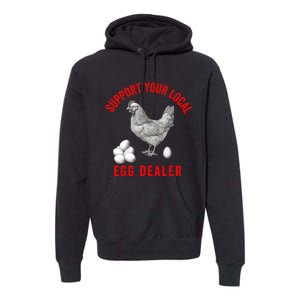 Support Your Local Egg Dealers Chicken Egg Lover Premium Hoodie