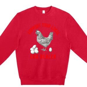 Support Your Local Egg Dealers Chicken Egg Lover Premium Crewneck Sweatshirt