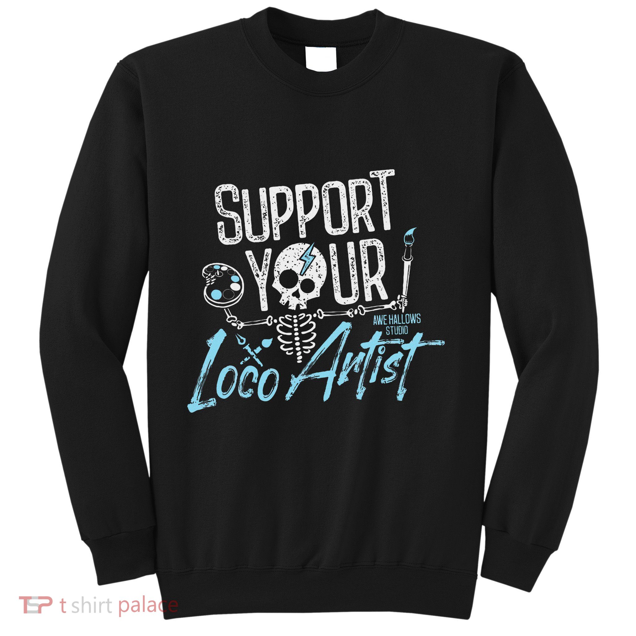 Support Your Loco Artist Creative Design Sweatshirt
