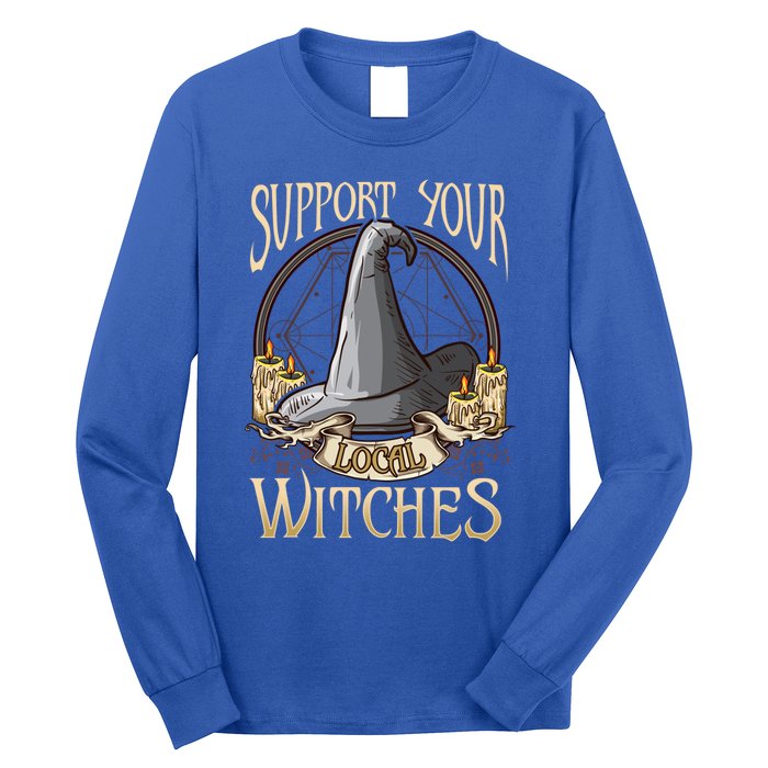 Support Your Local Witch! Funny Halloween Funny Gift Long Sleeve Shirt