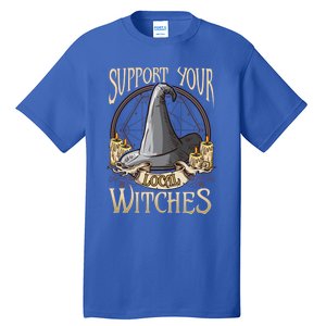 Support Your Local Witch! Funny Halloween Funny Gift Tall T-Shirt