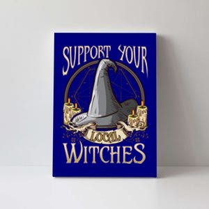 Support Your Local Witch! Funny Halloween Funny Gift Canvas