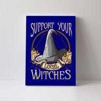 Support Your Local Witch! Funny Halloween Funny Gift Canvas