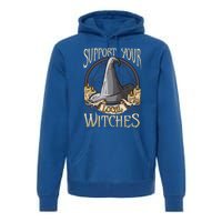 Support Your Local Witch! Funny Halloween Funny Gift Premium Hoodie