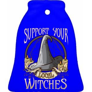 Support Your Local Witch! Funny Halloween Funny Gift Ceramic Bell Ornament