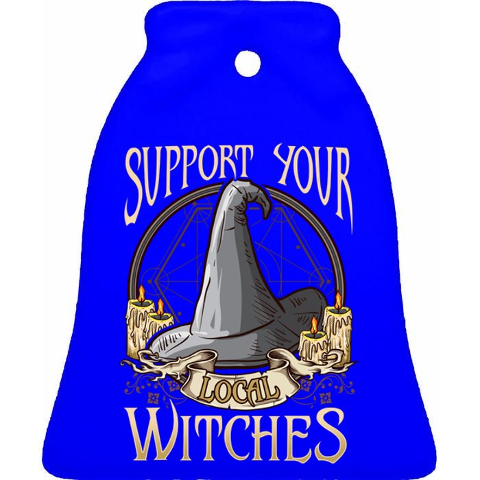 Support Your Local Witch! Funny Halloween Funny Gift Ceramic Bell Ornament