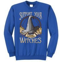 Support Your Local Witch! Funny Halloween Funny Gift Tall Sweatshirt