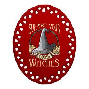 Support Your Local Witch! Funny Halloween Funny Gift Ceramic Oval Ornament