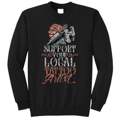 Support Your Local Tattoo Artist Art Job Ink Sweatshirt