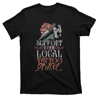 Support Your Local Tattoo Artist Art Job Ink T-Shirt