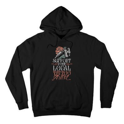 Support Your Local Tattoo Artist Art Job Ink Tall Hoodie