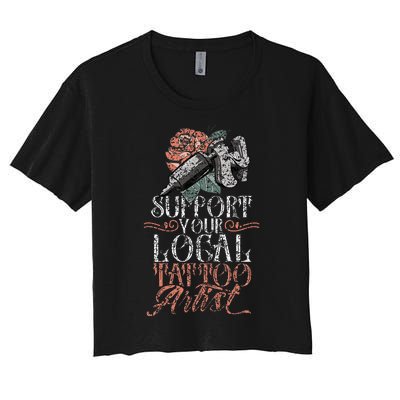 Support Your Local Tattoo Artist Art Job Ink Women's Crop Top Tee