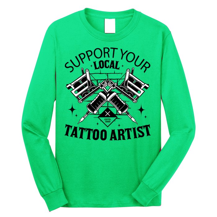 Support Your Local Tattoo Artist Long Sleeve Shirt