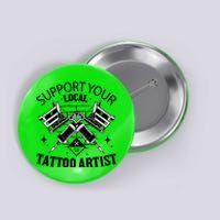 Support Your Local Tattoo Artist Button