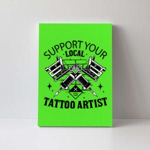 Support Your Local Tattoo Artist Canvas