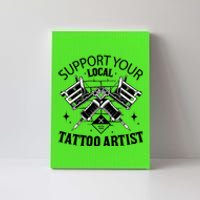 Support Your Local Tattoo Artist Canvas