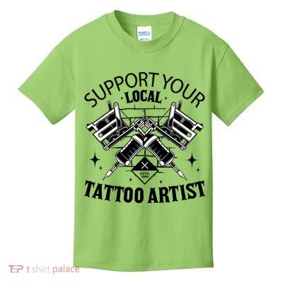 Support Your Local Tattoo Artist Kids T-Shirt