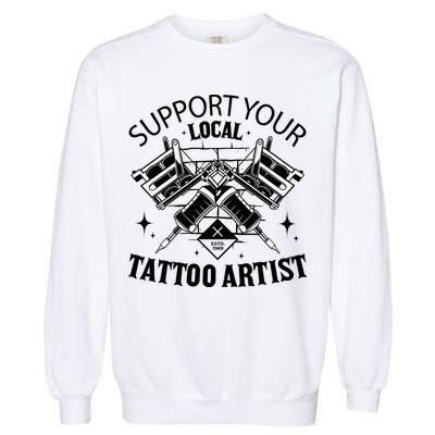 Support Your Local Tattoo Artist Garment-Dyed Sweatshirt
