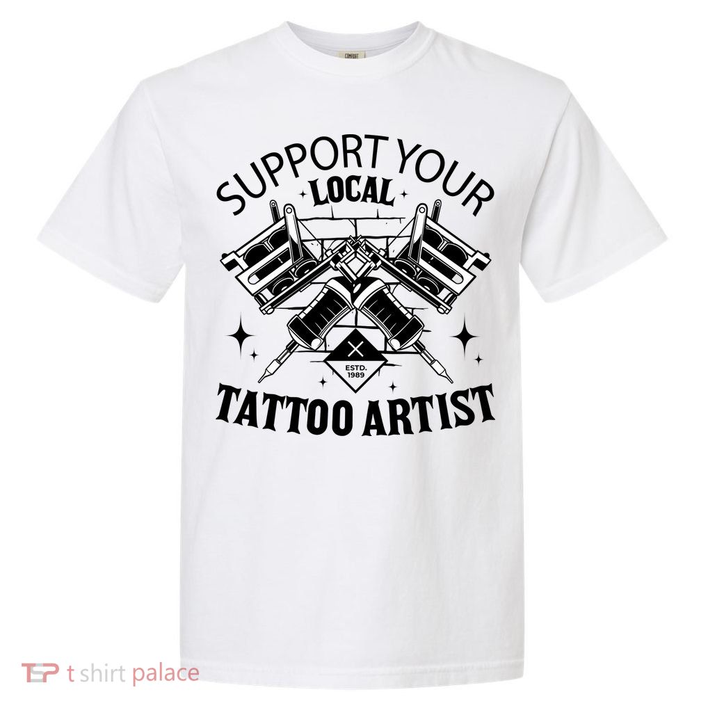 Support Your Local Tattoo Artist Garment-Dyed Heavyweight T-Shirt
