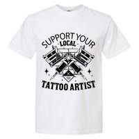 Support Your Local Tattoo Artist Garment-Dyed Heavyweight T-Shirt