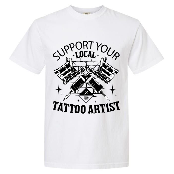 Support Your Local Tattoo Artist Garment-Dyed Heavyweight T-Shirt
