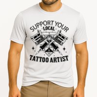 Support Your Local Tattoo Artist Performance Shirt