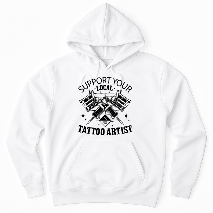 Support Your Local Tattoo Artist Hoodie