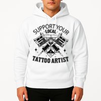Support Your Local Tattoo Artist Hoodie