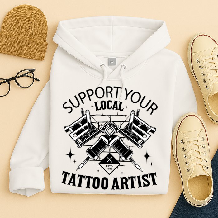 Support Your Local Tattoo Artist Hoodie