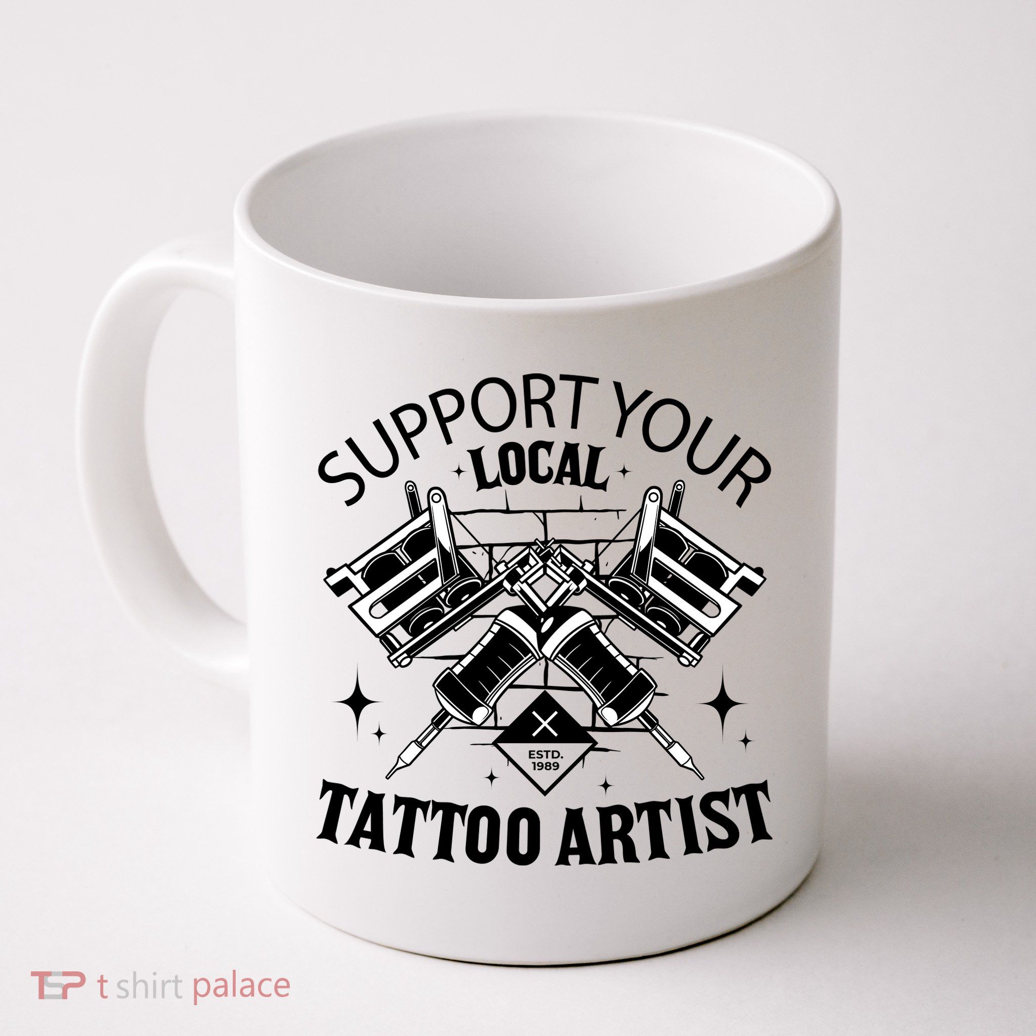 Support Your Local Tattoo Artist Mug