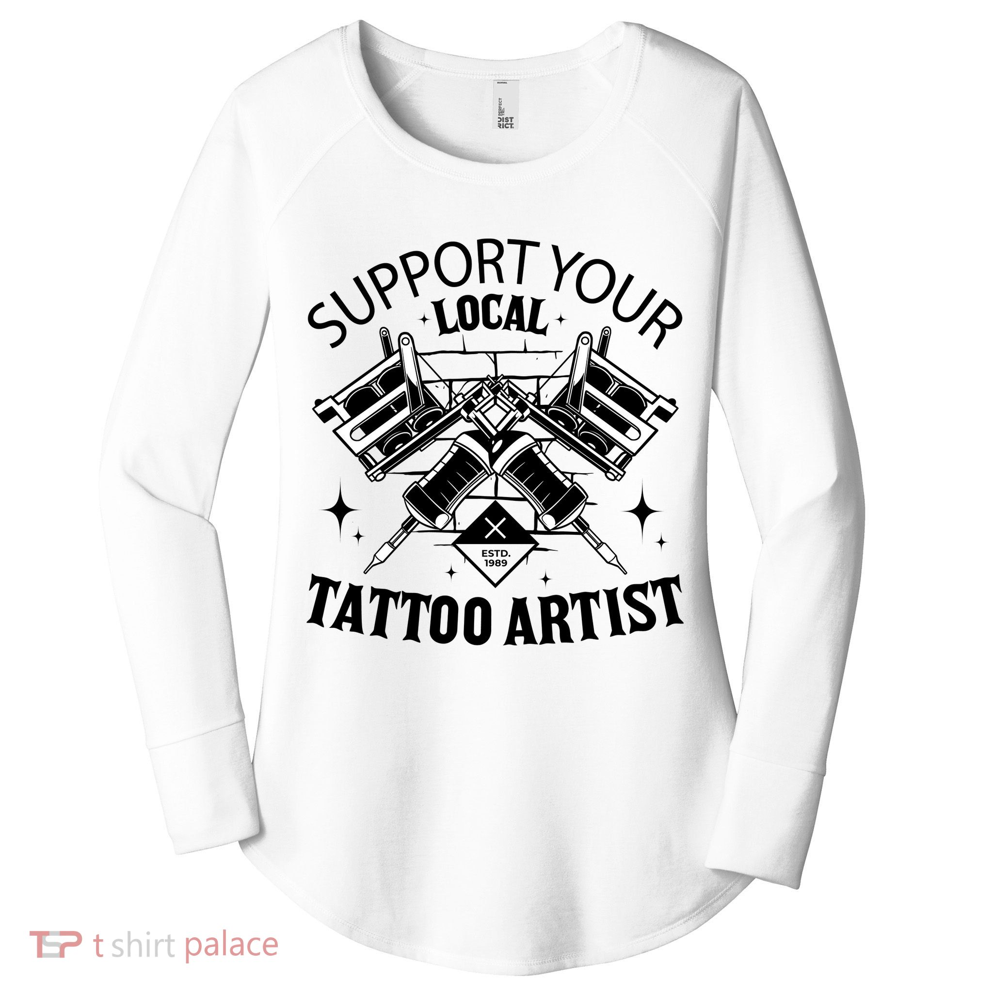 Support Your Local Tattoo Artist Women's Perfect Tri Tunic Long Sleeve Shirt