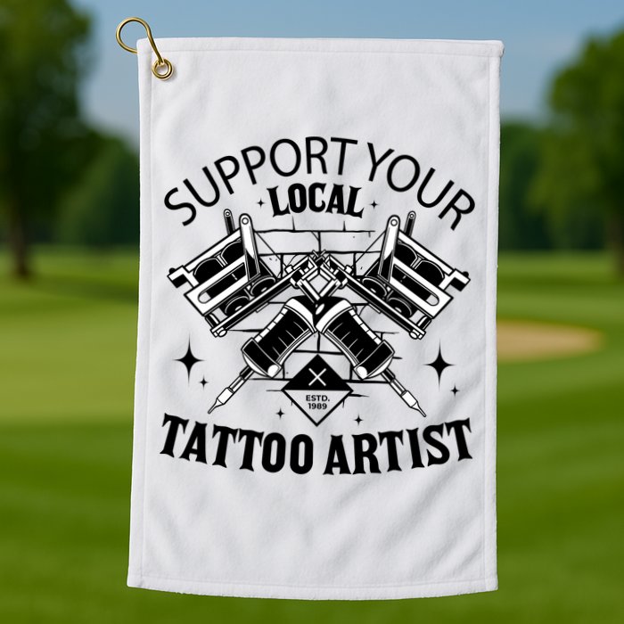 Support Your Local Tattoo Artist Golf Towel