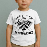 Support Your Local Tattoo Artist Toddler T-Shirt