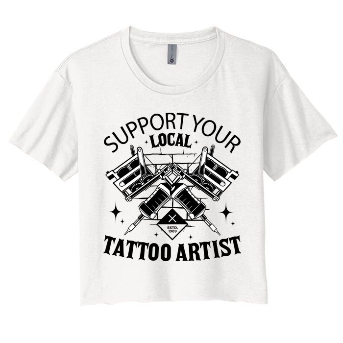 Support Your Local Tattoo Artist Women's Crop Top Tee