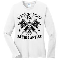 Support Your Local Tattoo Artist Ladies Long Sleeve Shirt