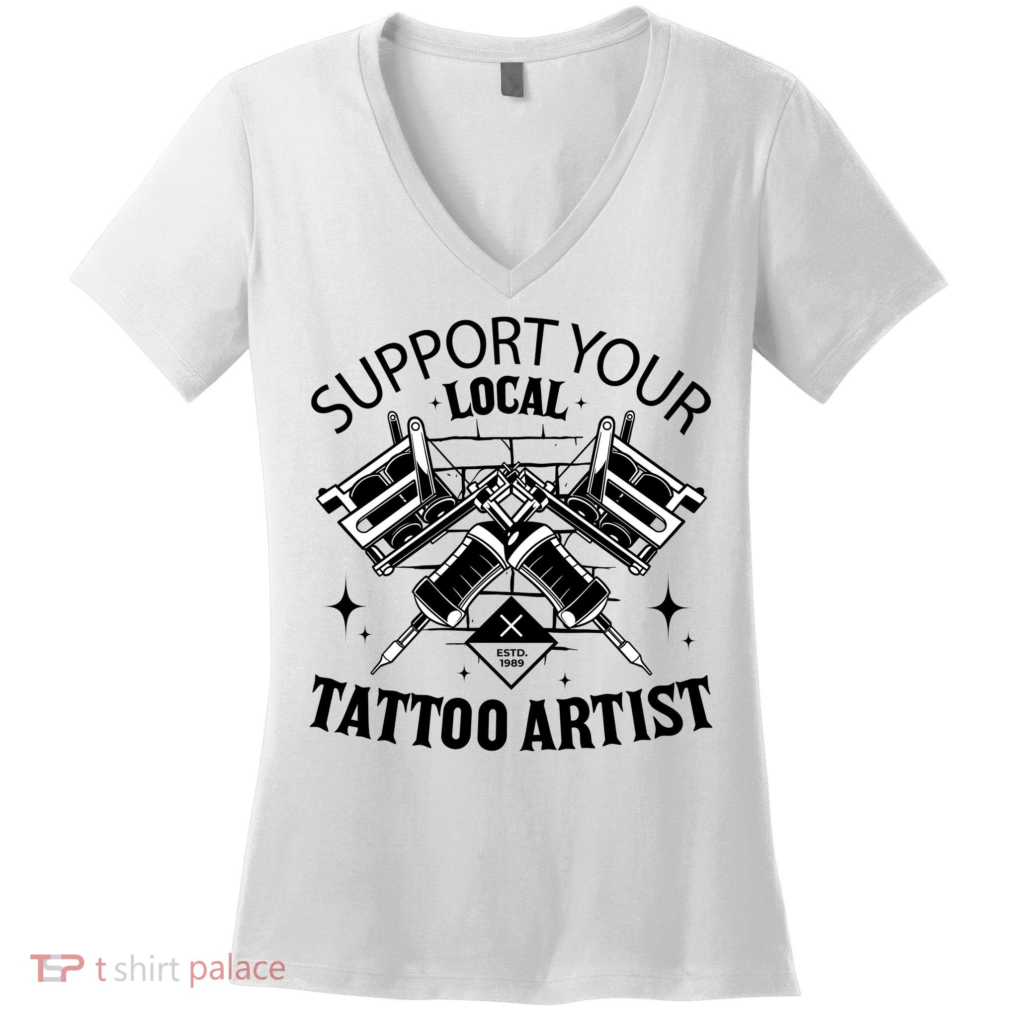 Support Your Local Tattoo Artist Women's V-Neck T-Shirt