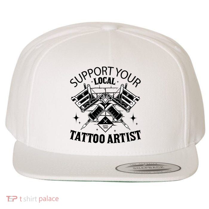 Support Your Local Tattoo Artist Wool Snapback Cap