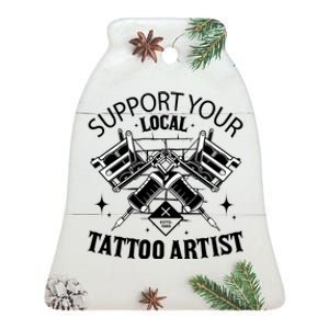 Support Your Local Tattoo Artist Ceramic Bell Ornament