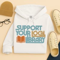 Support Your Local Library Hoodie