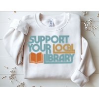 Support Your Local Library Sweatshirt