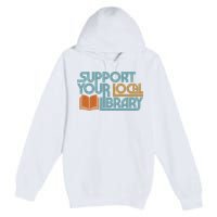 Support Your Local Library Premium Pullover Hoodie